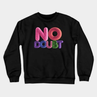 No Doubt Crewneck Sweatshirt
